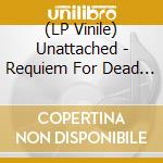 (LP Vinile) Unattached - Requiem For Dead Dogs vinile