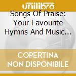 Songs Of Praise: Your Favourite Hymns And Music / Various cd musicale di Various Artists