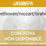 Beethoven/mozart/brahms cd