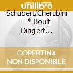 Schubert/Cherubini - * Boult Dirigiert Schubert/Cherubini cd musicale di Schubert/Cherubini