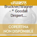Bruckner/Wagner - * Goodall Dirigiert Bruckner 8 cd
