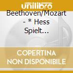 Beethoven/Mozart - * Hess Spielt Beethoven/Mozart cd