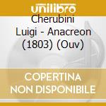 Cherubini Luigi - Anacreon (1803) (Ouv) cd