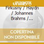 Firkusny / Haydn / Johannes Brahms / Schubert - Haydn Piano Sonatos 59 & 33 cd