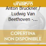 Anton Bruckner / Ludwig Van Beethoven - Symphony 7 / Egmont Overture / Prometheus Overture cd