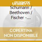 Schumann / Beethoven / Fischer - Carnaval / Piano Sonata Nos 7 & 16 cd