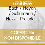 Bach / Haydn / Schumann / Hess - Prelude In G / Piano Sonata / cd