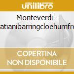 Monteverdi - gratianibarringcloehumfrey cd