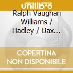 Ralph Vaughan Williams / Hadley / Bax - Boult: Ralph Vaughan Williams / Hadley cd
