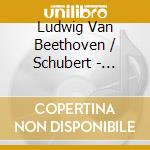Ludwig Van Beethoven / Schubert - Nikolayeva:Ludwig Van Beethoven / Schubert cd musicale di Beethoven/Schubert