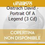Oistrach David - Portrait Of A Legend (3 Cd) cd musicale