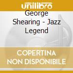 George Shearing - Jazz Legend cd