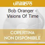 Bob Oranger - Visions Of Time