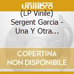 (LP Vinile) Sergent Garcia - Una Y Otra Vez vinile