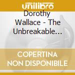 Dorothy Wallace - The Unbreakable Chain cd