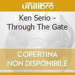 Ken Serio - Through The Gate cd