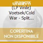 (LP Vinile) Voetsek/Cold War - Split (7') vinile