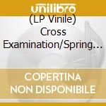 (LP Vinile) Cross Examination/Spring Break - Super Party Brothers Split lp vinile di Cross Examination/Spring Break