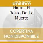 Hirax - El Rosto De La Muerte cd musicale di Hirax