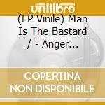 (LP Vinile) Man Is The Bastard / - Anger And English (10
