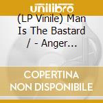 (LP Vinile) Man Is The Bastard / - Anger And English (10') vinile