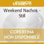Weekend Nachos - Still cd