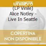 (LP Vinile) Alice Notley - Live In Seattle vinile