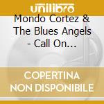 Mondo Cortez & The Blues Angels - Call On Me cd