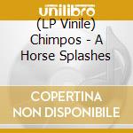 (LP Vinile) Chimpos - A Horse Splashes lp vinile