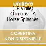 (LP Vinile) Chimpos - A Horse Splashes vinile