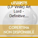 (LP Vinile) Art Lord - Definitive Colle vinile