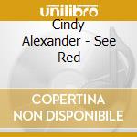 Cindy Alexander - See Red cd