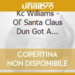 Kc Williams - Ol' Santa Claus Dun Got A Taste Of Lambeau cd musicale di Kc Williams