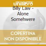 Billy Law - Alone Somehwere cd