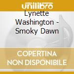 Lynette Washington - Smoky Dawn cd