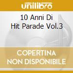 10 Anni Di Hit Parade Vol.3 cd musicale di ARTISTI VARI