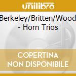 Berkeley/Britten/Wood - Horn Trios cd