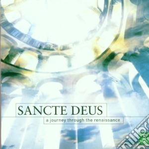 Sancte Deus - A Journey Through The Renaissance cd musicale di Tallis-palestrina-vi