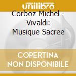 Corboz Michel - Vivaldi: Musique Sacree cd musicale di Corboz Michel