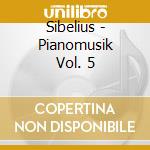 Sibelius - Pianomusik Vol. 5 cd