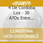 4 De Cordoba Los - 30 A?Os Entre Amigos cd