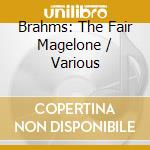 Brahms: The Fair Magelone / Various cd musicale