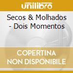 Secos & Molhados - Dois Momentos cd