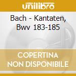 Bach - Kantaten, Bwv 183-185 cd musicale di Johann Sebastian Bach