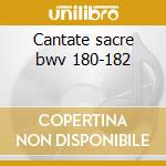 Cantate sacre bwv 180-182 cd