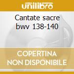 Cantate sacre bwv 138-140 cd