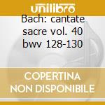 Bach: cantate sacre vol. 40 bwv 128-130 cd