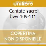 Cantate sacre bwv 109-111 cd