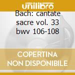 Bach: cantate sacre vol. 33 bwv 106-108 cd