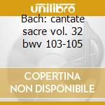 Bach: cantate sacre vol. 32 bwv 103-105 cd
